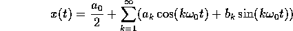 x(t)=a0/2+a1*cos(1*w0*t)+b1*sin(1*w0*t)+a2*cos(2*w0*t)+b2*sin(2*w0*t)+ ...